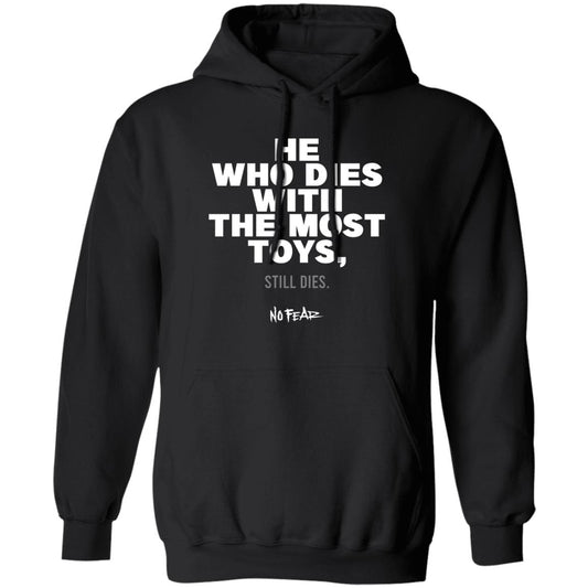 He Whoe Dies With The Most Toys Still Dies No Fear Shirt, Hoodie, Tank