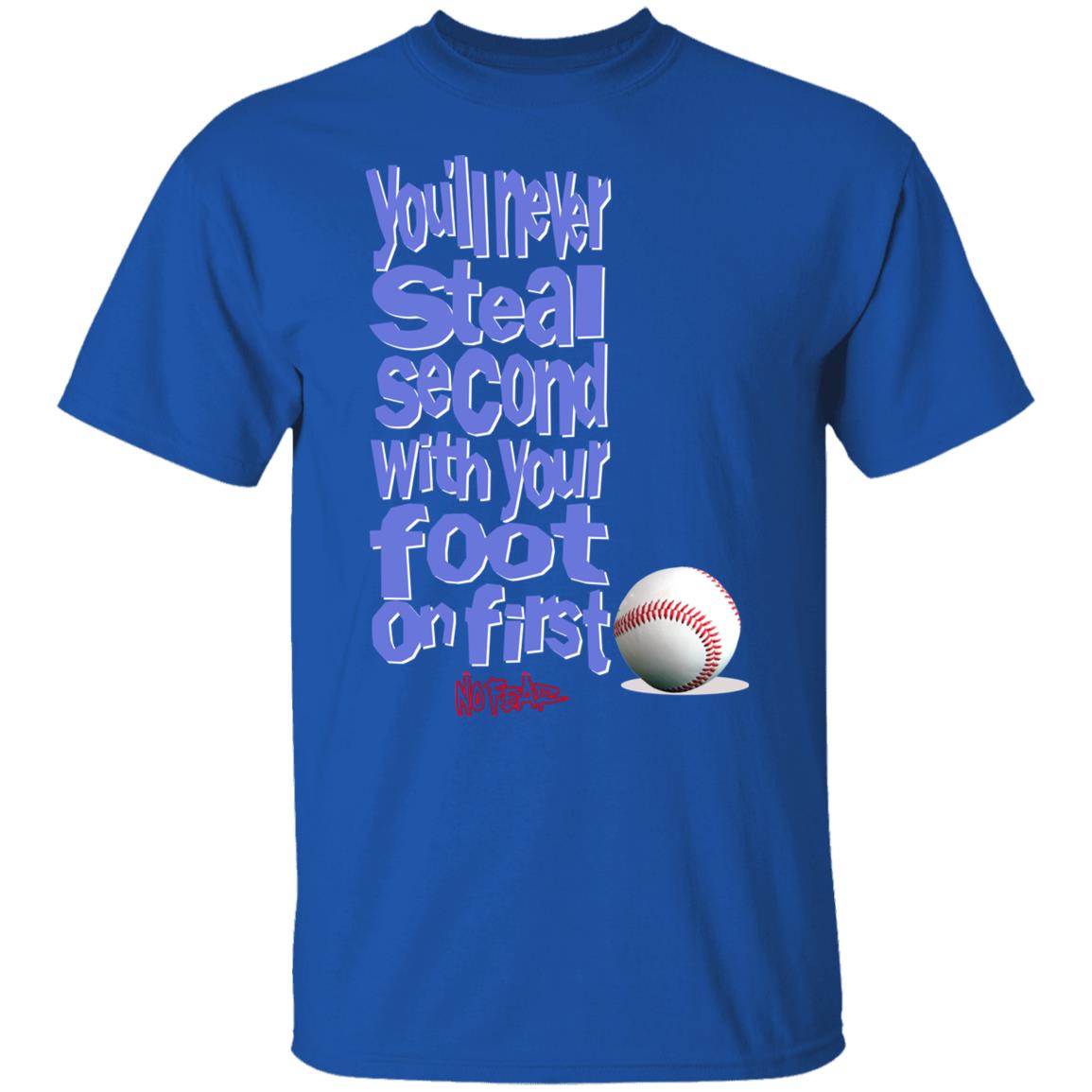 You’ll Never Steal Second With Your Foot On First No Fear Shirt, Hoodie, Tank
