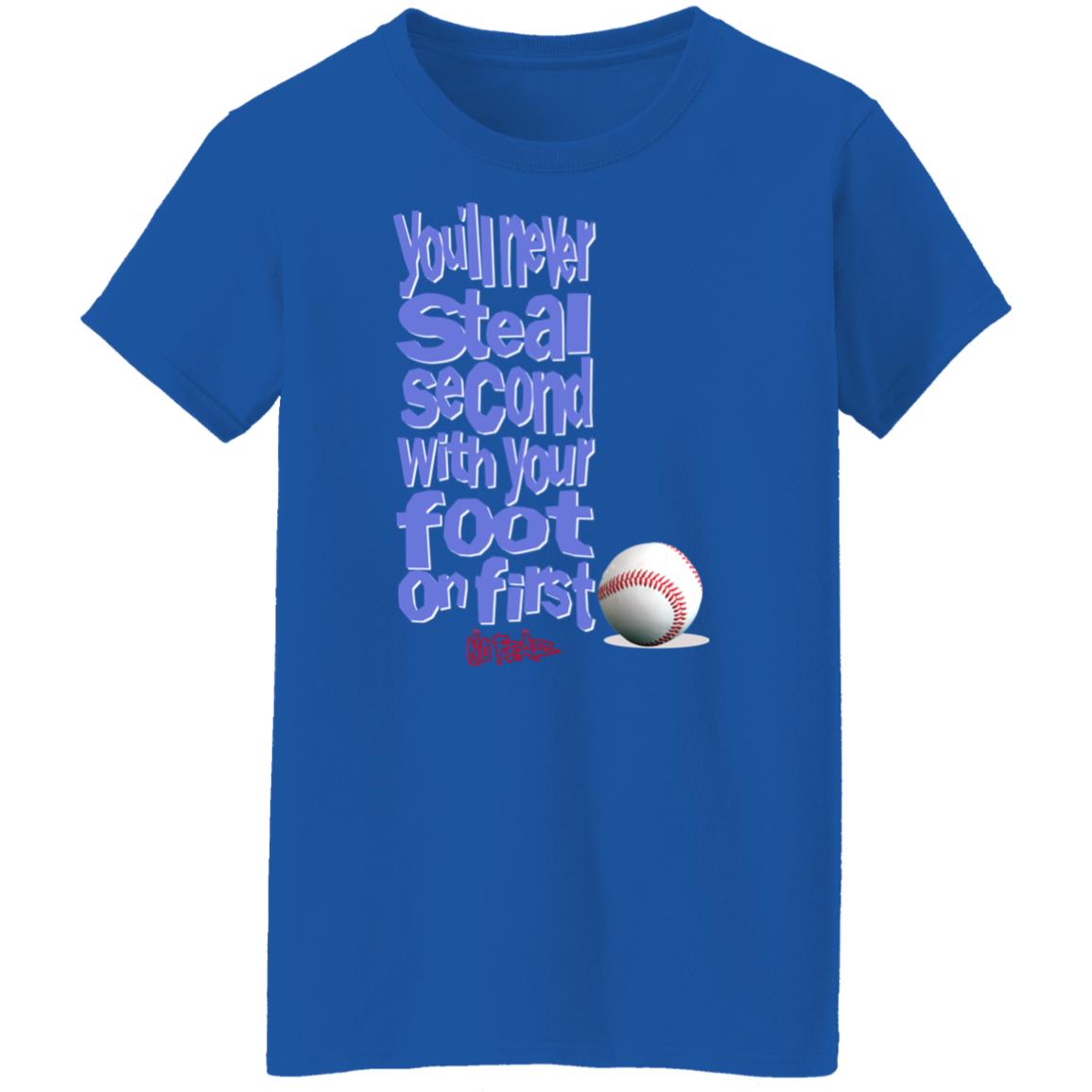 You’ll Never Steal Second With Your Foot On First No Fear Shirt, Hoodie, Tank