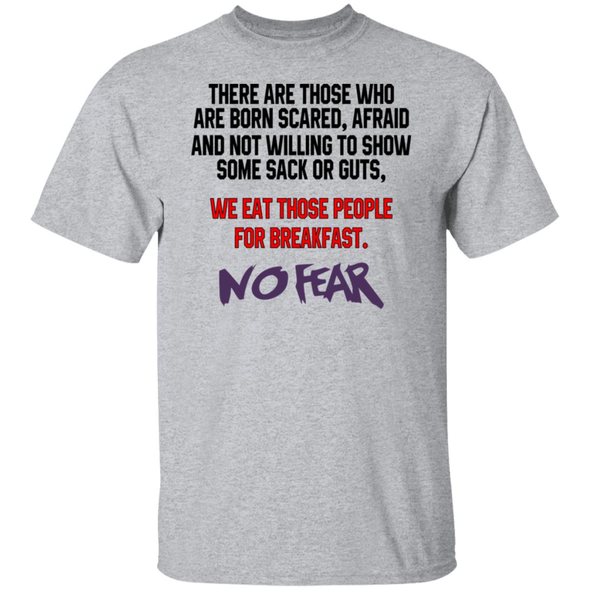 There Are Those Who Are Born Scared Afraid And Not Willing To Show Sone Sack Or Guts No Fear Shirt, Hoodie, Tank