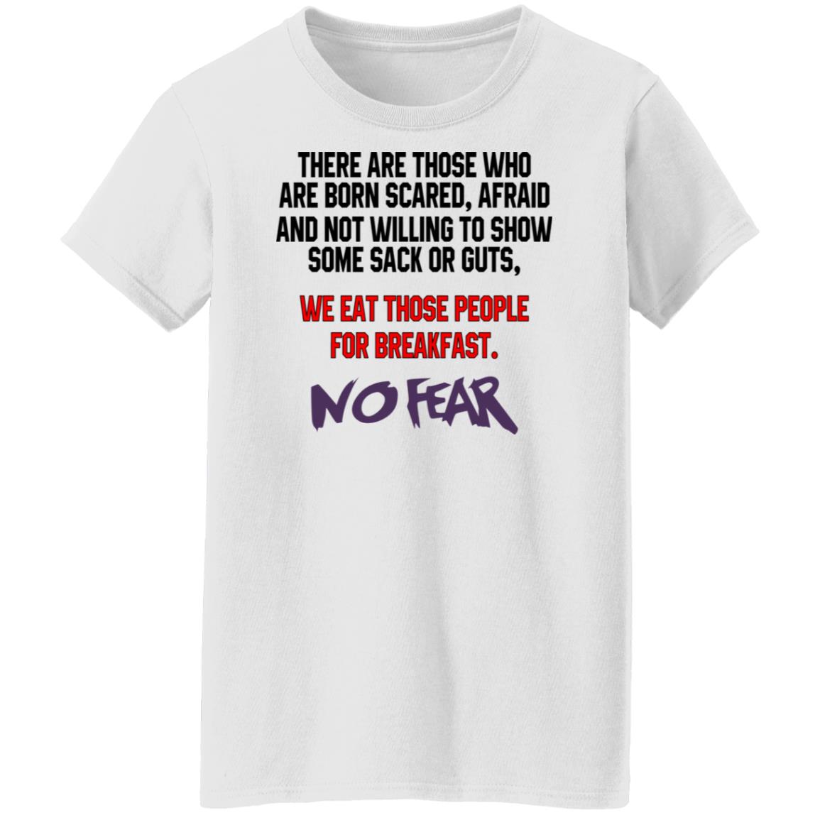 There Are Those Who Are Born Scared Afraid And Not Willing To Show Sone Sack Or Guts No Fear Shirt, Hoodie, Tank