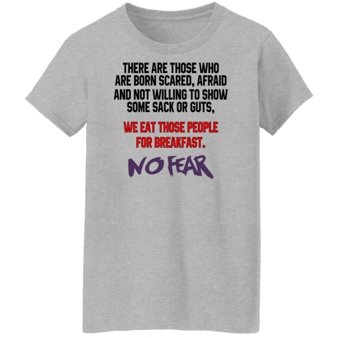 There Are Those Who Are Born Scared Afraid And Not Willing To Show Sone Sack Or Guts No Fear Shirt, Hoodie, Tank