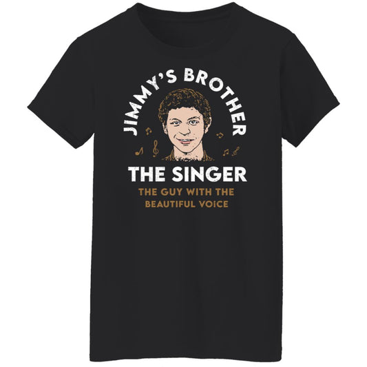 
	Jimmy’s Brother The Singer The Guy With The Beautiful Voice Shirt, Hoodie, Tank