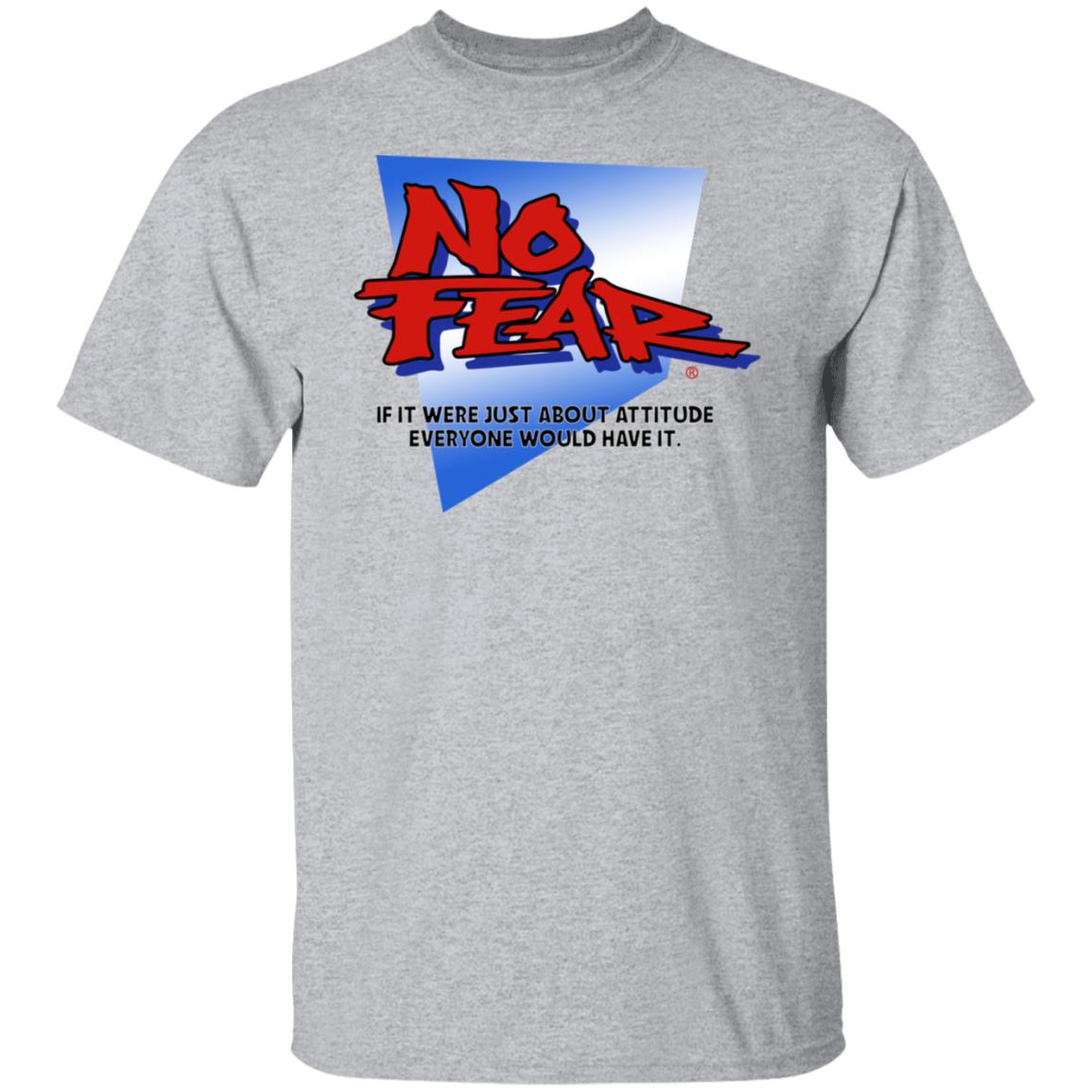 No Fear If It Were Just About Attitude Everyone Would Have It Shirt, Hoodie, Tank