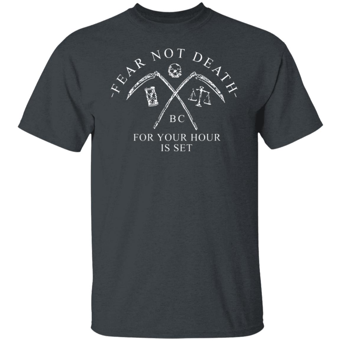 Fear Not Death For Your Hour Is Set Shirt, Hoodie, Tank