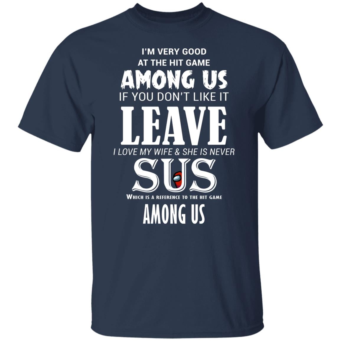 I’m Very Good At The Hit Game Among Us If You Don’t Like It Leave I Love My Wife She Is Never Sus Shirt, Hoodie, Tank