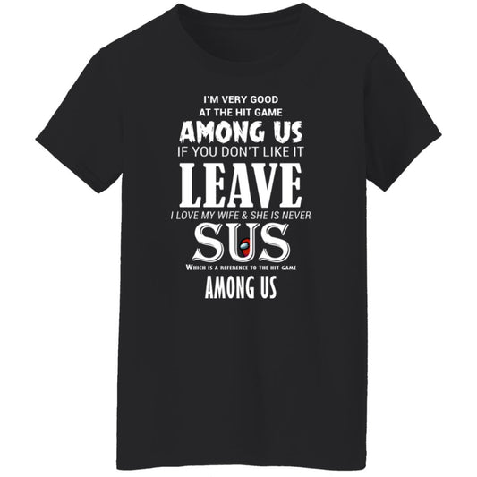 
	I’m Very Good At The Hit Game Among Us If You Don’t Like It Leave I Love My Wife She Is Never Sus Shirt, Hoodie, Tank