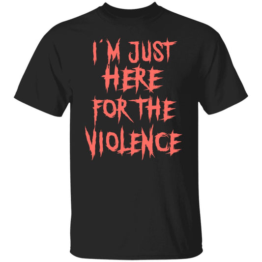 I’m Just Here For The Violence Shirt, Hoodie, Tank