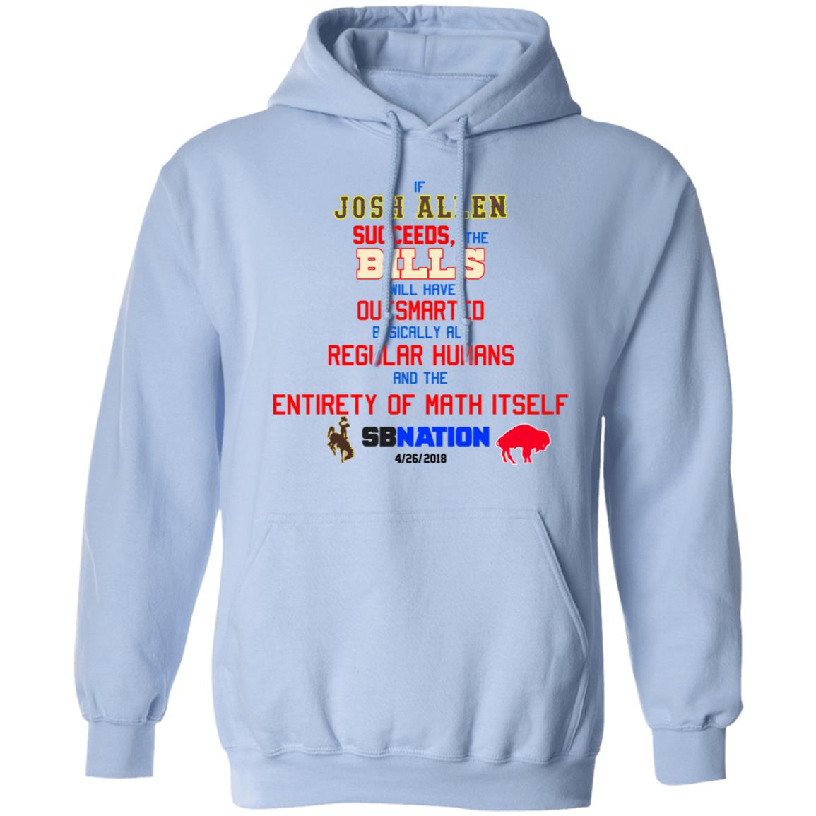If Josh Allen Succeeds The Bills Will Here Outsmarted Basically All Regular Humans And The Entirety Of Math Itself Nation Shirt, Hoodie, Tank