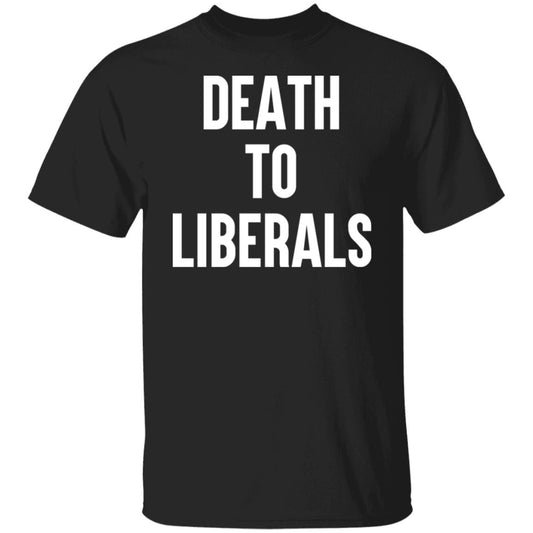 Death To Liberals Shirt, Hoodie, Tank