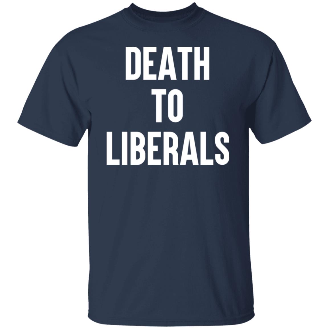 Death To Liberals Shirt, Hoodie, Tank