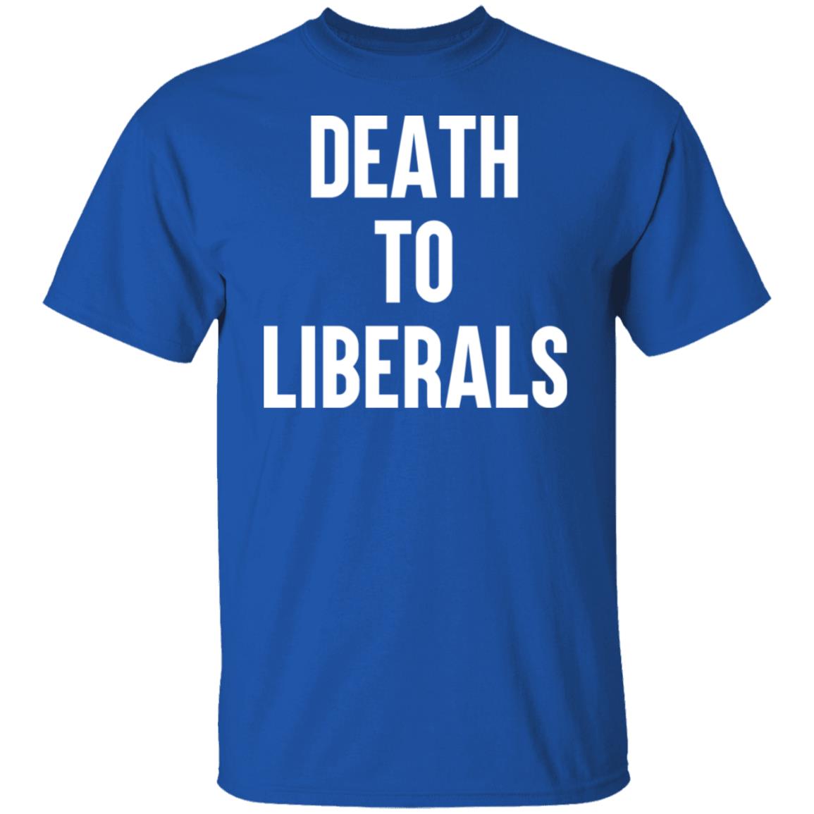 Death To Liberals Shirt, Hoodie, Tank