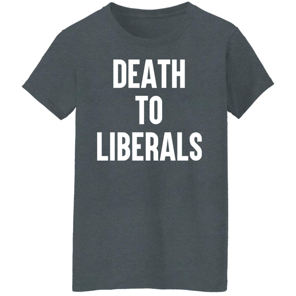 Death To Liberals Shirt, Hoodie, Tank