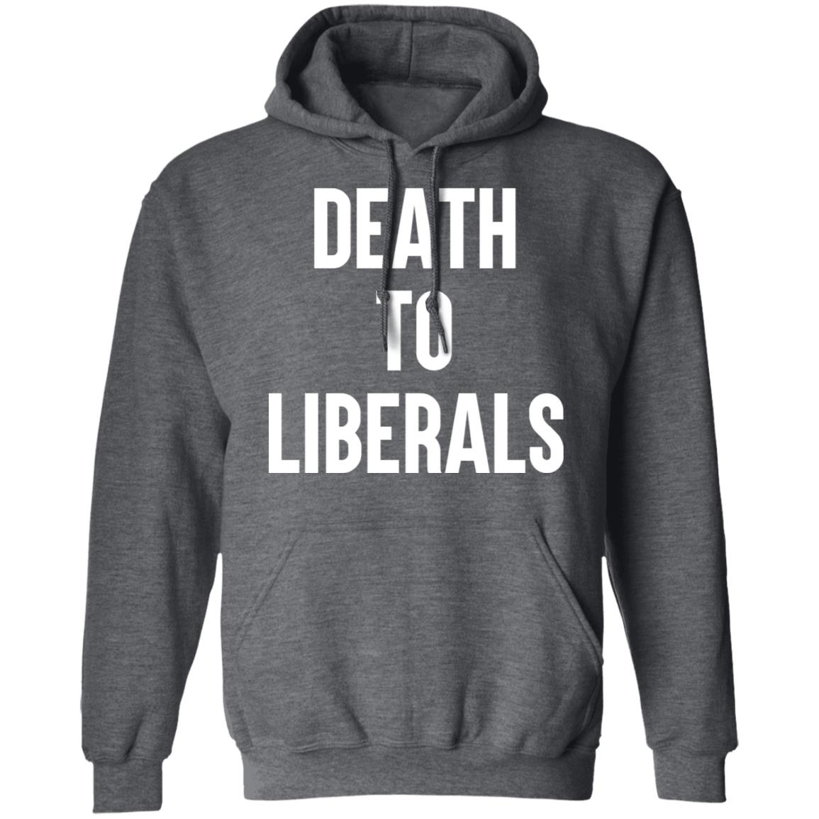 Death To Liberals Shirt, Hoodie, Tank