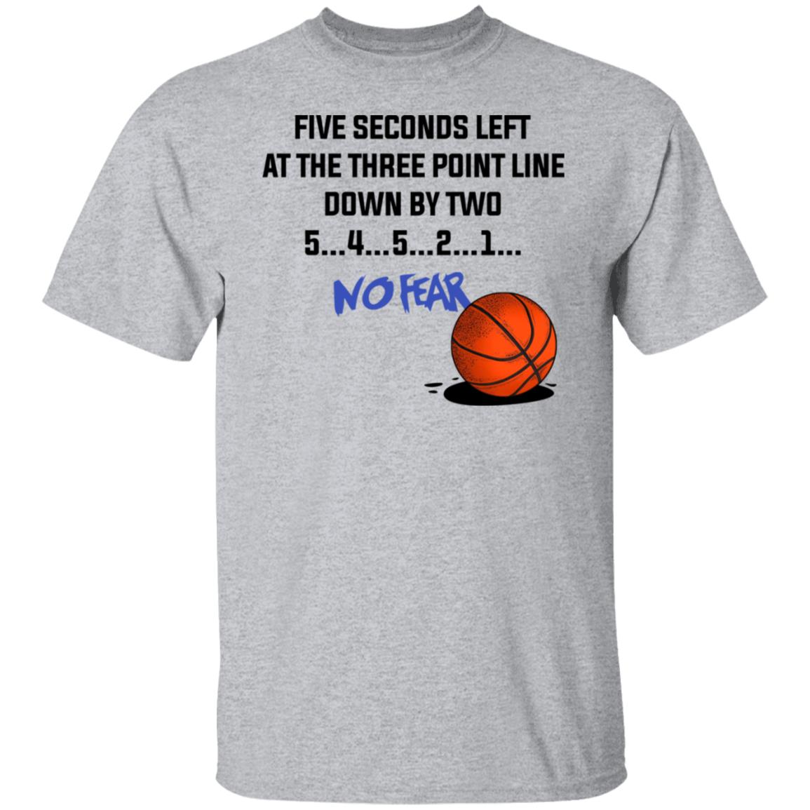Five Seconds Left At The Three Point Line Down By Two 5 4 3 2 1 No Fear Shirt, Hoodie, Tank