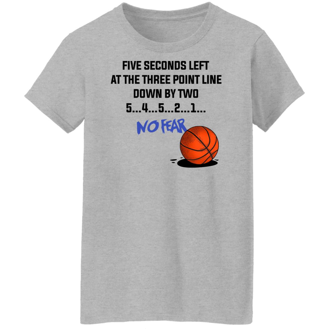 Five Seconds Left At The Three Point Line Down By Two 5 4 3 2 1 No Fear Shirt, Hoodie, Tank