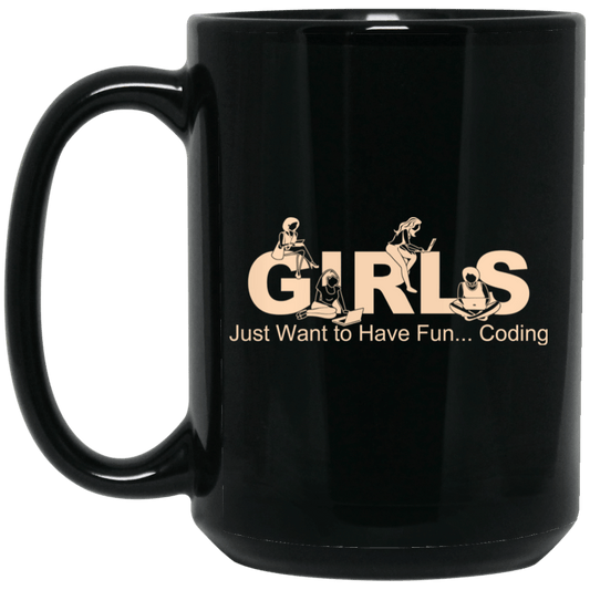 
	Girls Just Want To Have Fun Coding Mug