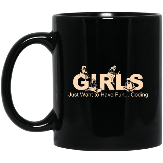Girls Just Want To Have Fun Coding Mug