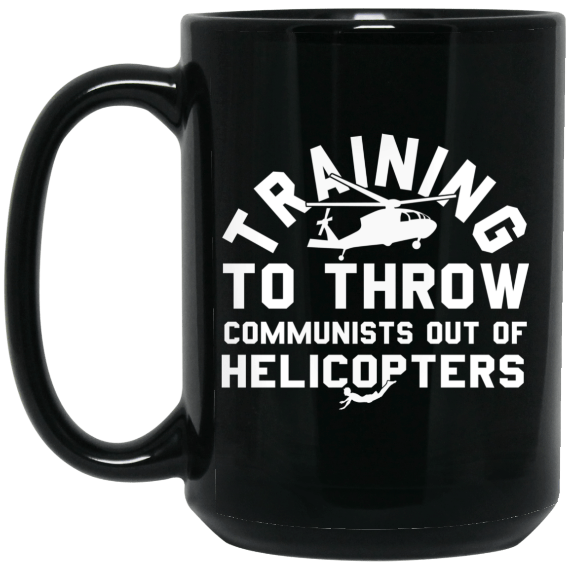 
	Training To Throw Communists Out Of Helicopters Mug