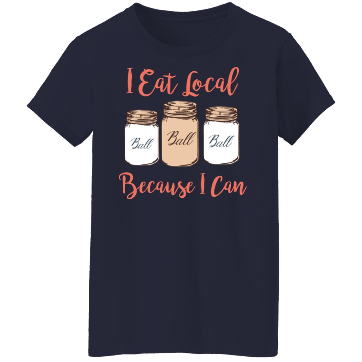 I Eat Local Because I Can Canning Season Shirt, Hoodie, Tank