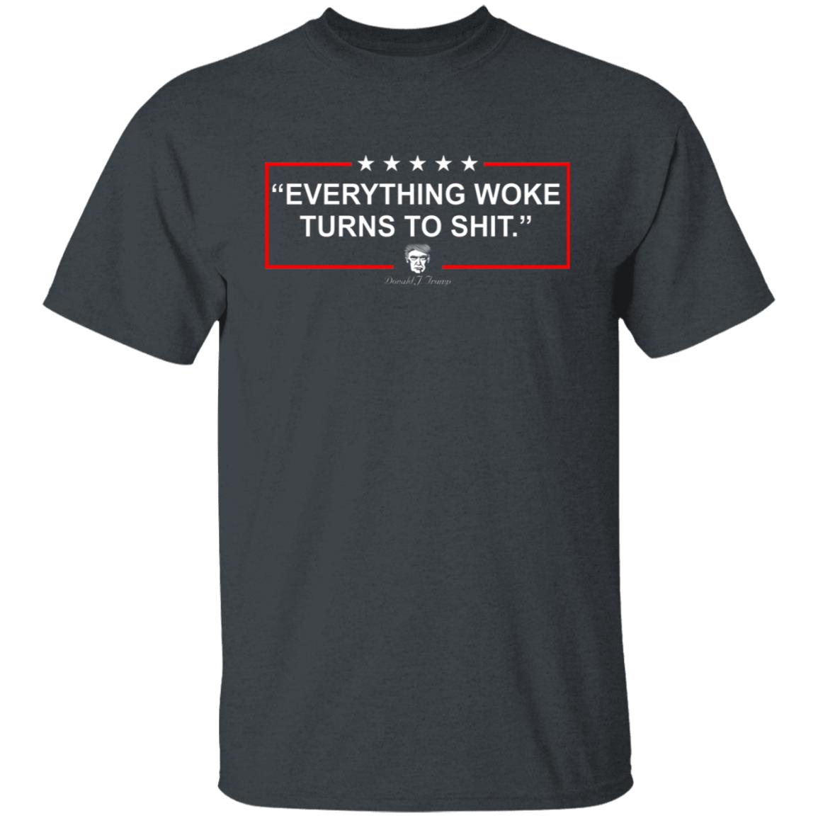 Funny Trump Everything Woke Turns to Shit Political Donald Trump Shirt, Hoodie, Tank