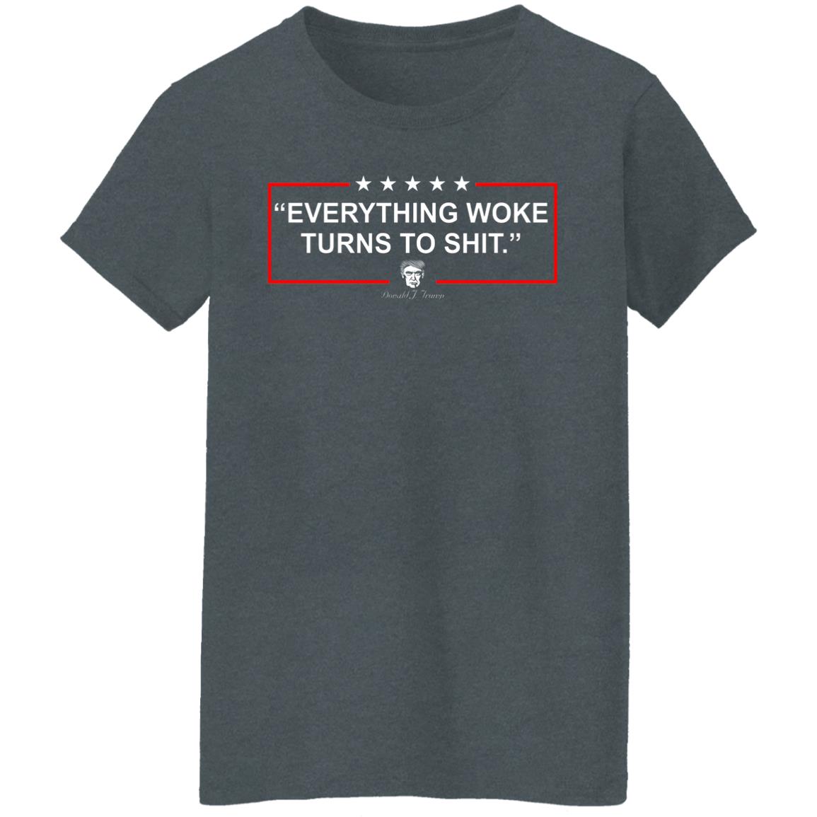 Funny Trump Everything Woke Turns to Shit Political Donald Trump Shirt, Hoodie, Tank
