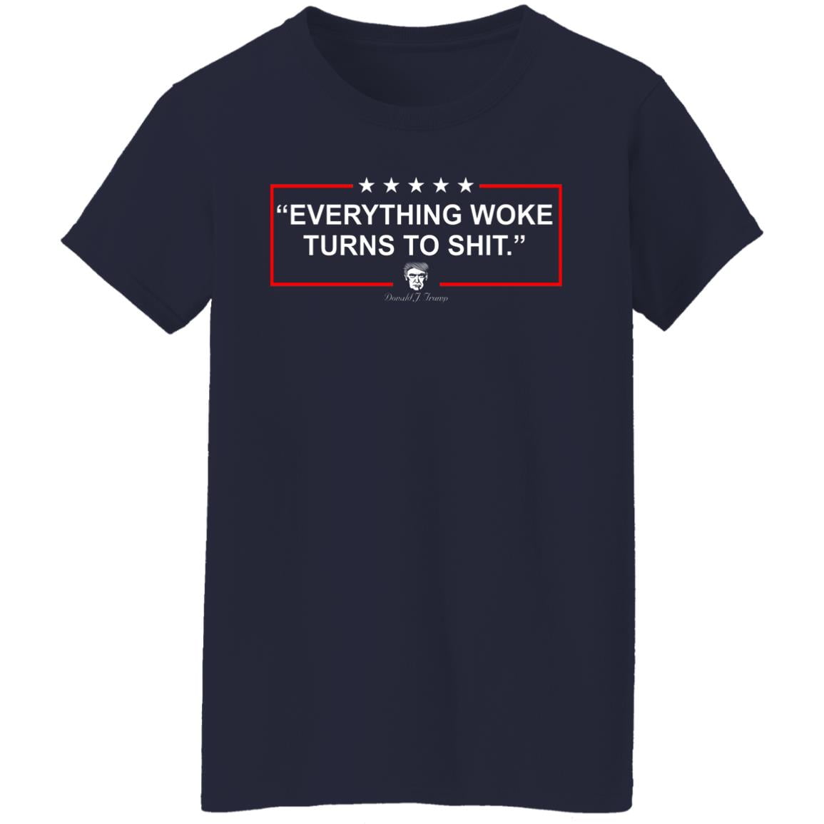 Funny Trump Everything Woke Turns to Shit Political Donald Trump Shirt, Hoodie, Tank