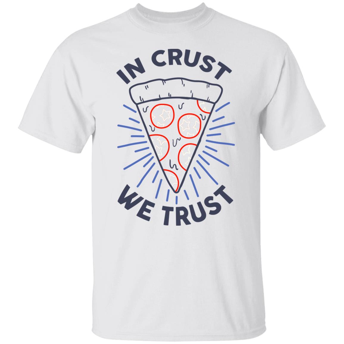 In Crust We Trust Funny Pizza Trash Taste Shirt, Hoodie, Tank