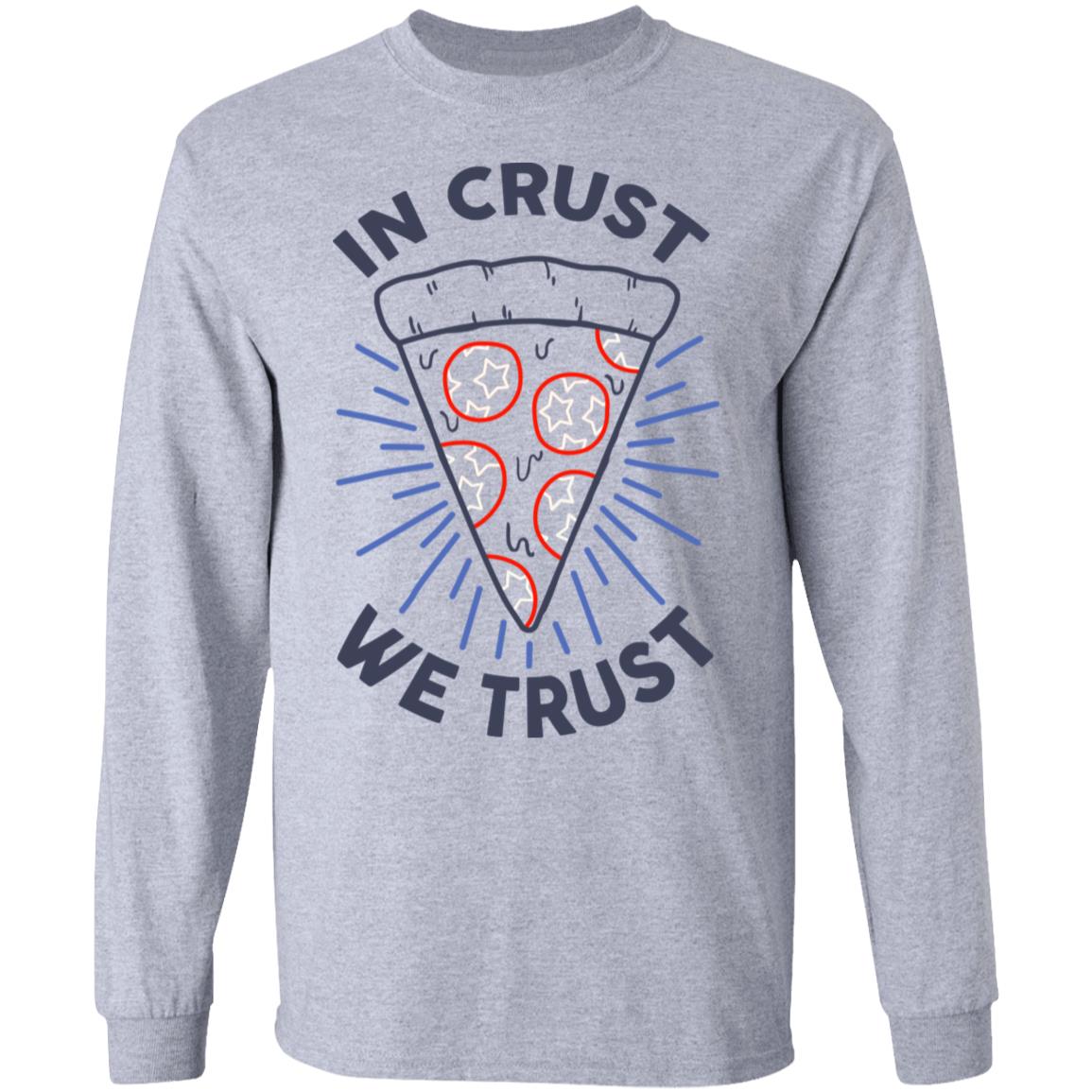 In Crust We Trust Funny Pizza Trash Taste Shirt, Hoodie, Tank