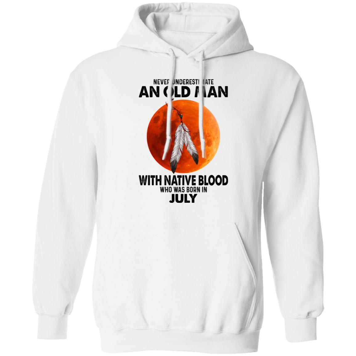 Never Underestimate An Old Man With Native Blood Who Was Born In July Shirt, Hoodie, Tank