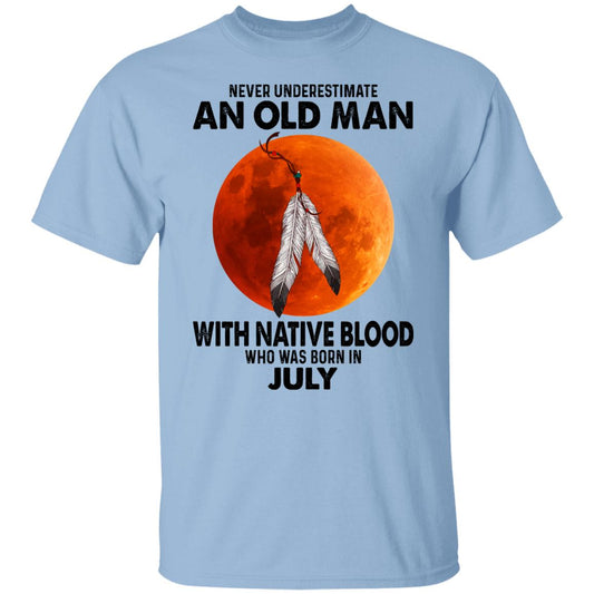 Never Underestimate An Old Man With Native Blood Who Was Born In July Shirt, Hoodie, Tank