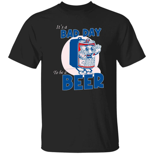 
	It’s A Bad Day To Be A Beer Shirt, Hoodie, Tank