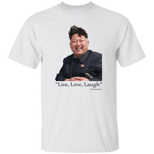 Live Love Laugh Kim Jong Un Shirt, Hoodie, Tank
