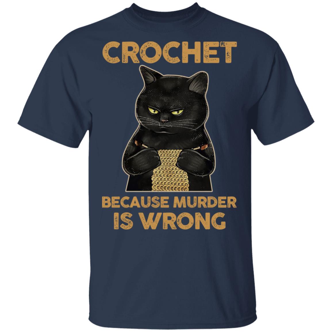 Black Cat Crochet Because Murder Is Wrong Shirt, Hoodie, Tank