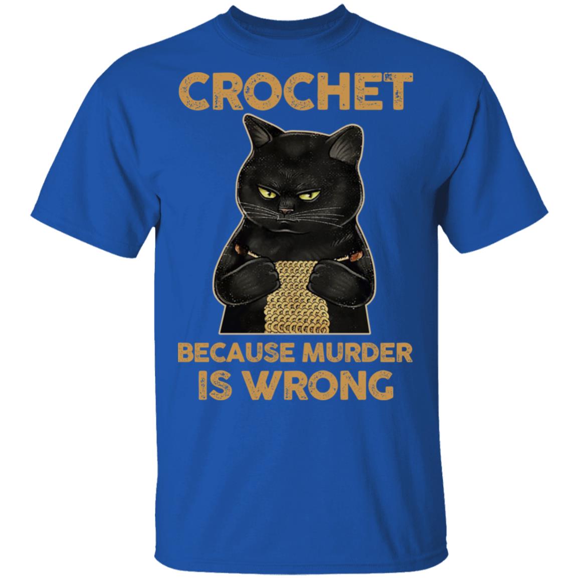 Black Cat Crochet Because Murder Is Wrong Shirt, Hoodie, Tank