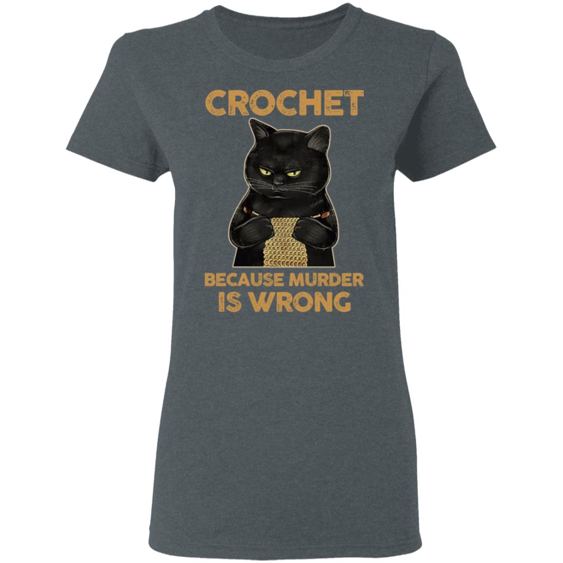 Black Cat Crochet Because Murder Is Wrong Shirt, Hoodie, Tank