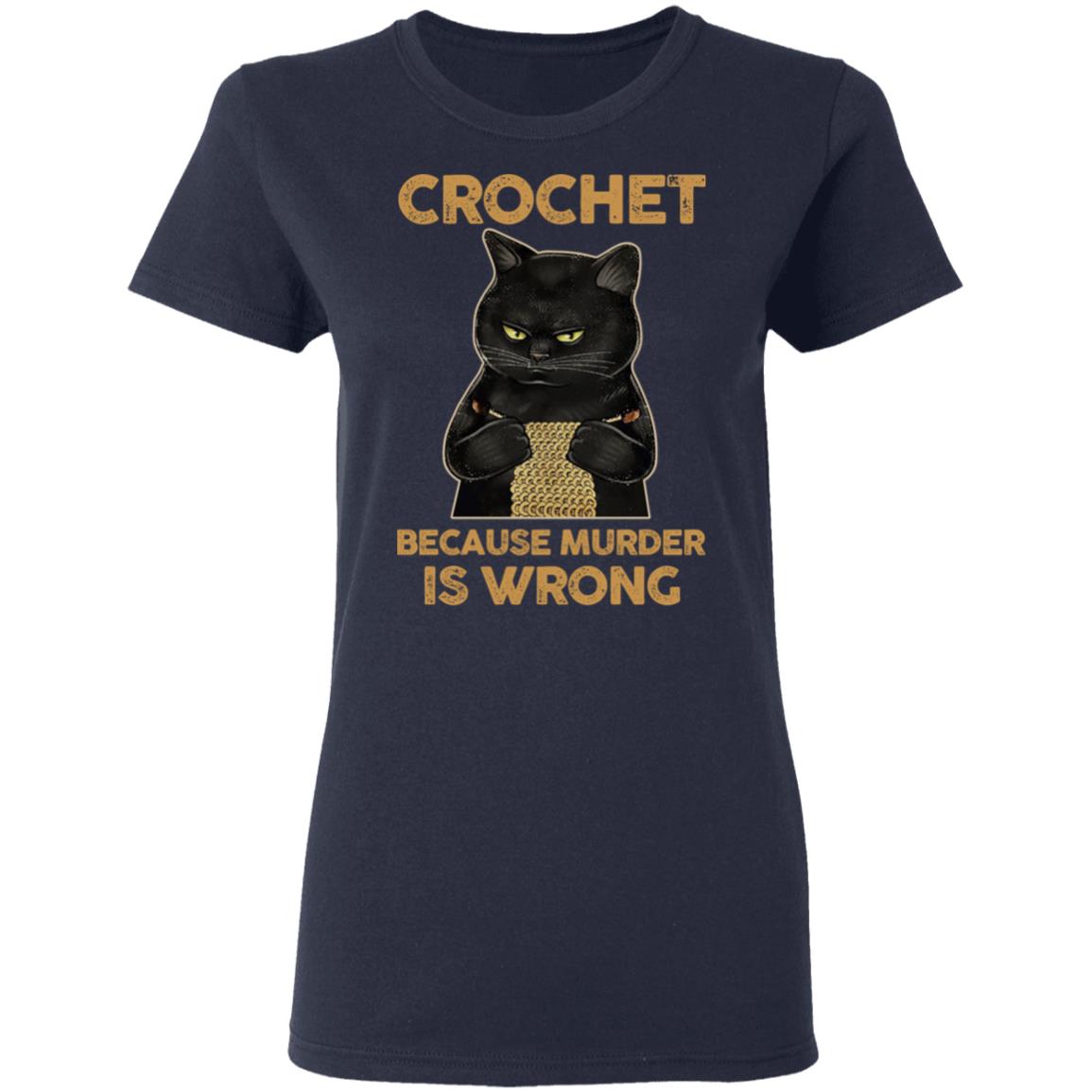 Black Cat Crochet Because Murder Is Wrong Shirt, Hoodie, Tank