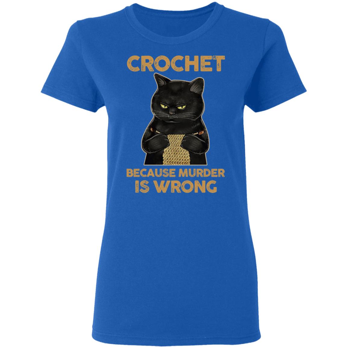 Black Cat Crochet Because Murder Is Wrong Shirt, Hoodie, Tank