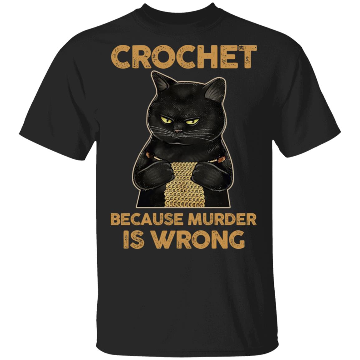
	Black Cat Crochet Because Murder Is Wrong Shirt, Hoodie, Tank