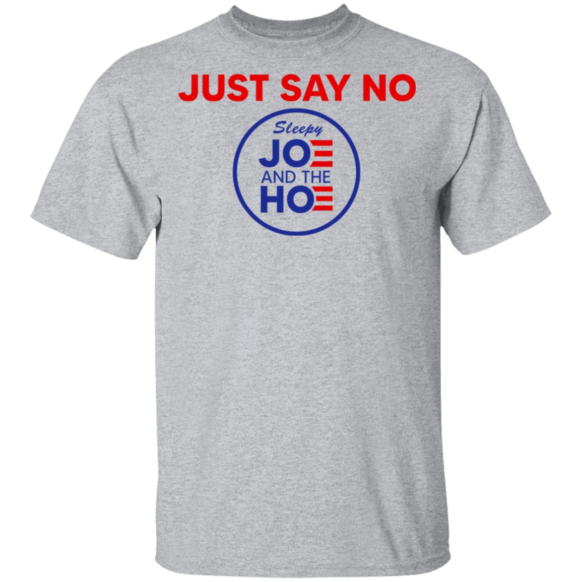 Just Say No Sleepy Joe And The Hoe Shirt, Hoodie, Tank