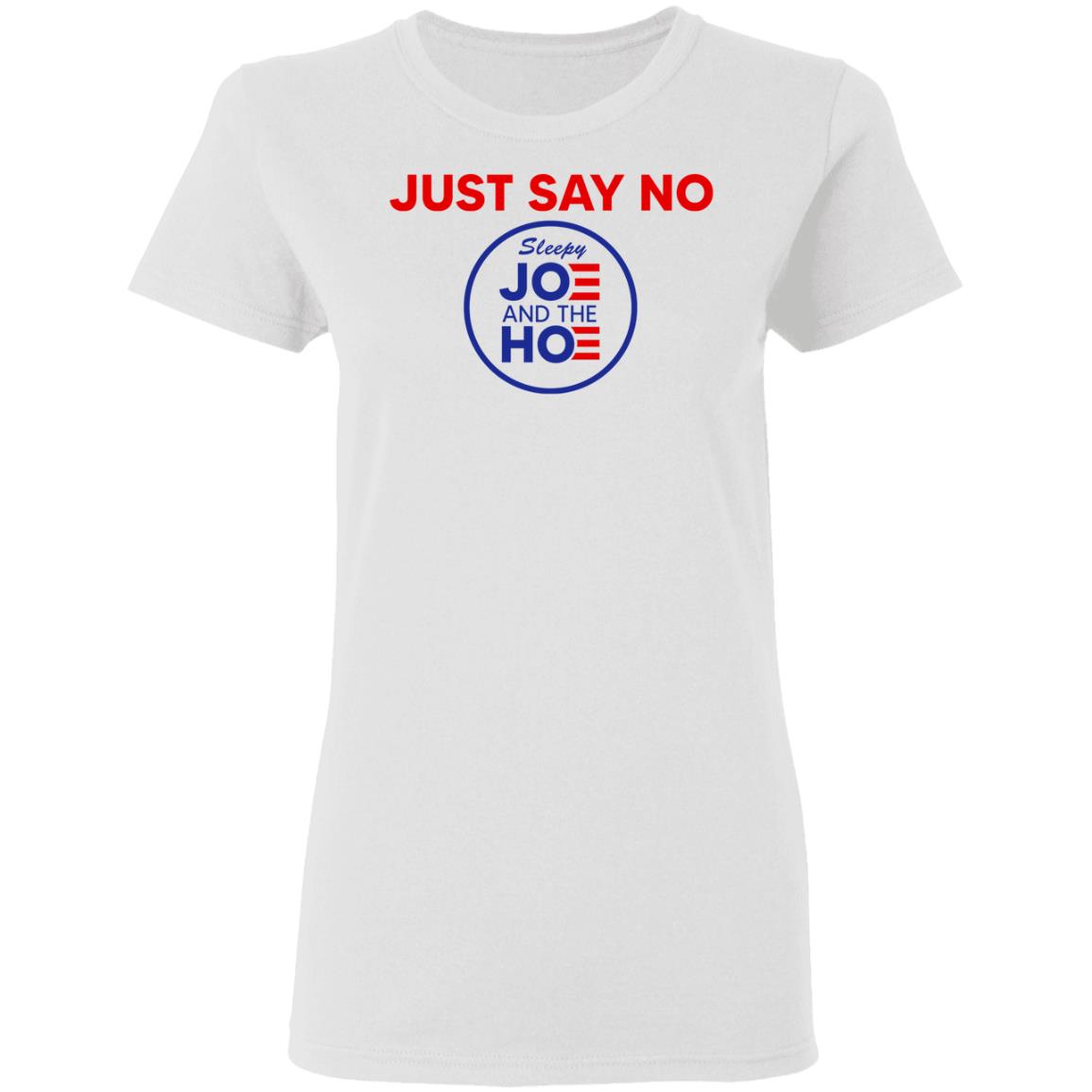 Just Say No Sleepy Joe And The Hoe Shirt, Hoodie, Tank
