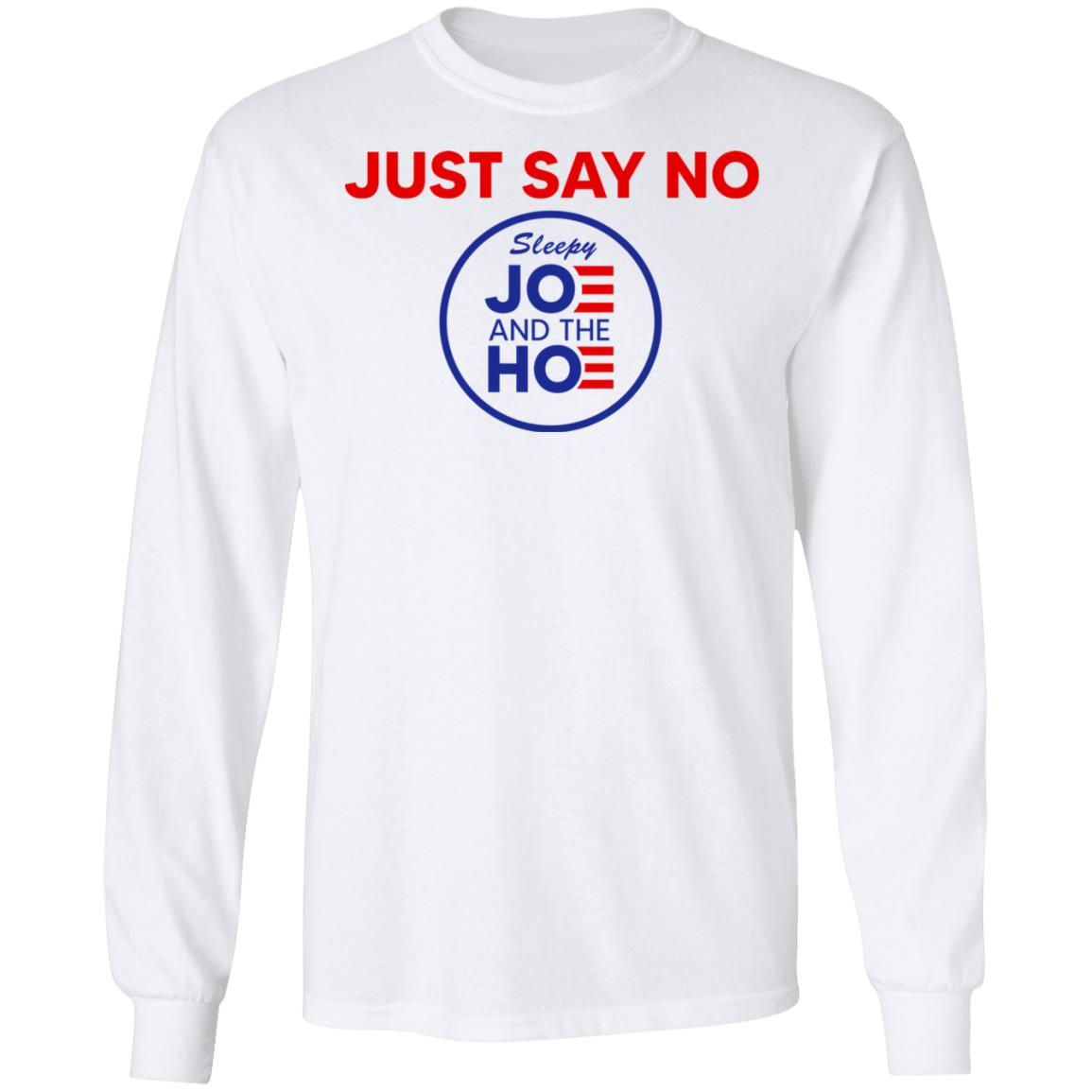 Just Say No Sleepy Joe And The Hoe Shirt, Hoodie, Tank
