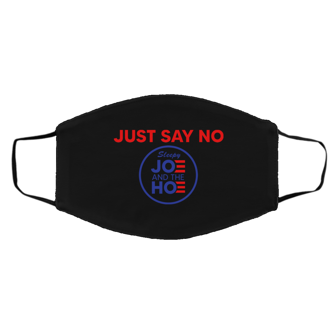 Just Say No Sleepy Joe And The Hoe Face Mask