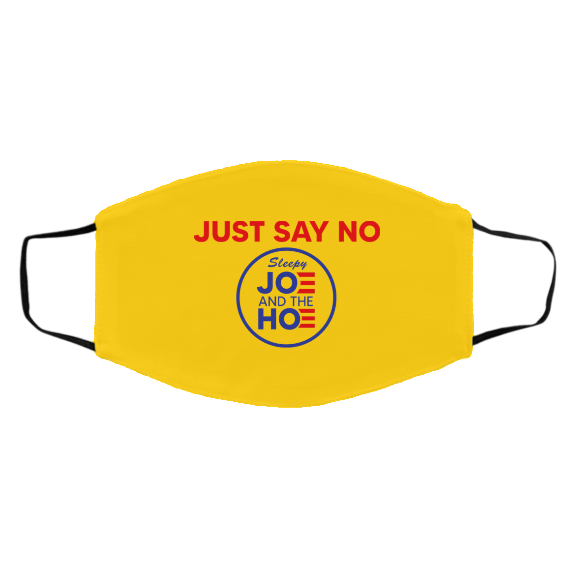 
	Just Say No Sleepy Joe And The Hoe Face Mask