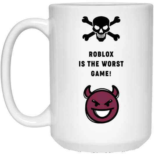 Roblox Is The Worst Game Funny Roblox Mug