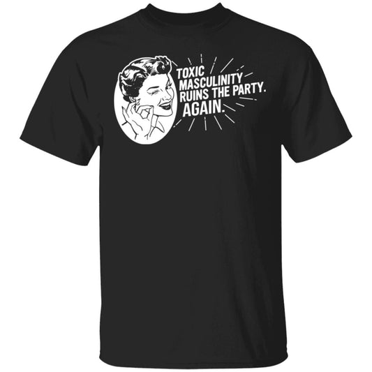 Toxic Masculinity Ruins The Party Again SSDGM MFM Shirt, Hoodie, Tank