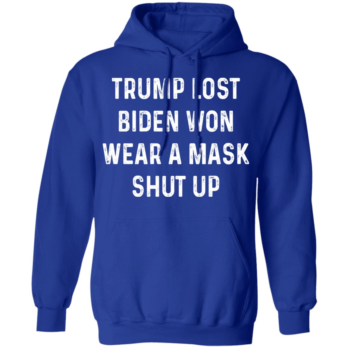 Trump Lost Biden Won Wear A Mask Shut Up Shirt, Hoodie, Tank