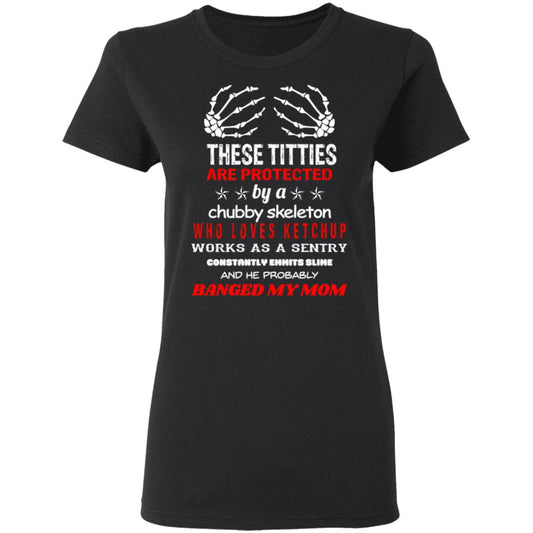These Titties Are Protected By A Chubby Skeleton Who Loves Ketchup Works As A Sentry Shirt, Hoodie, Tank