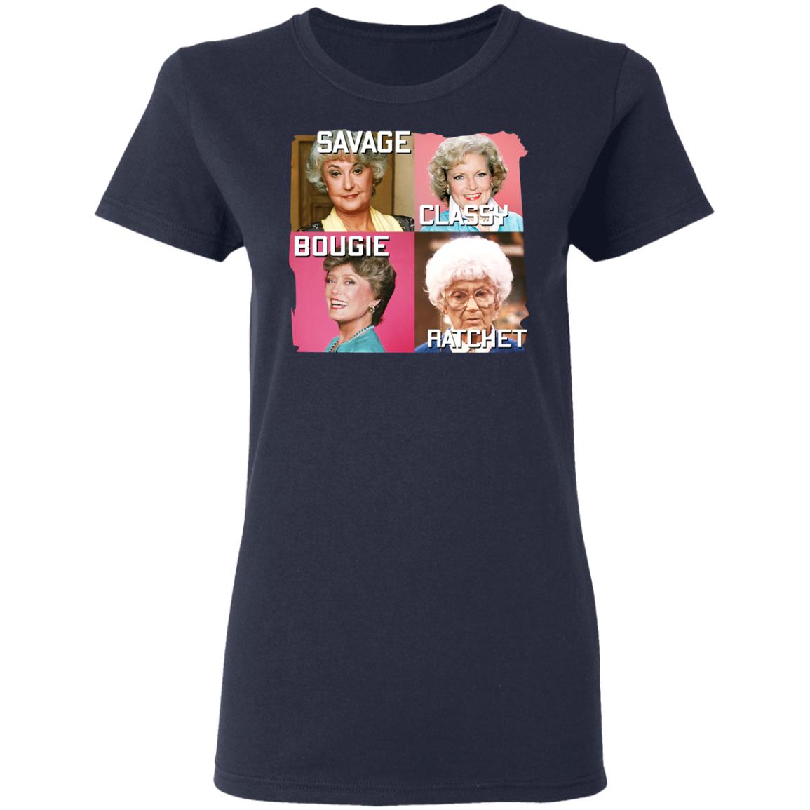 The Golden Girls Savage Classy Bougie Ratchet Shirt, Hoodie, Tank
