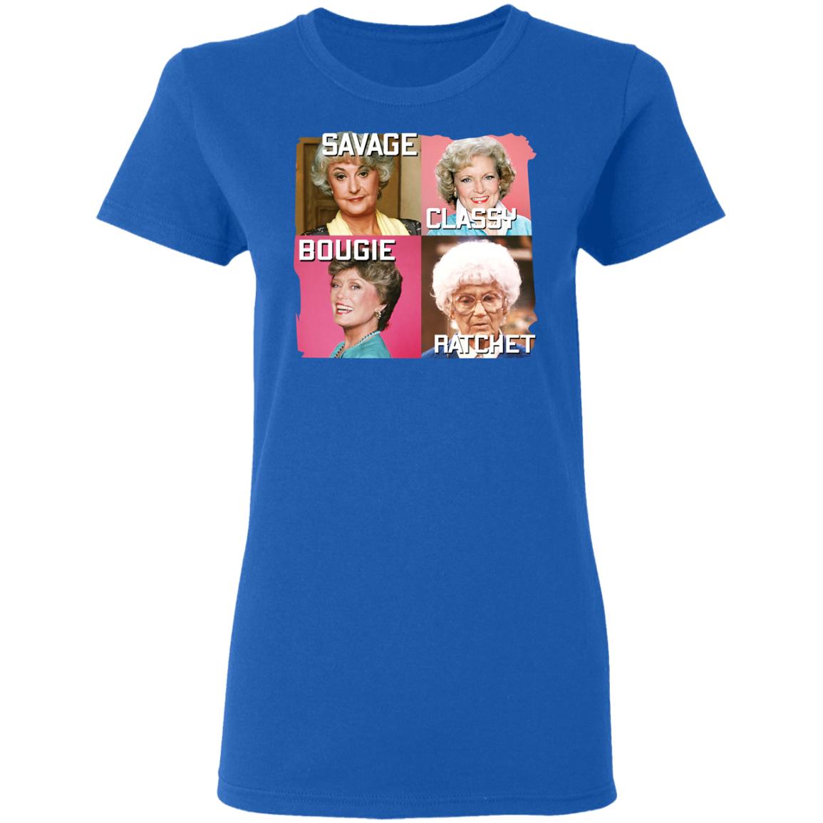 The Golden Girls Savage Classy Bougie Ratchet Shirt, Hoodie, Tank